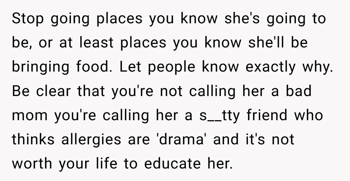 Stop going places you know she's going to be, or at least places you know she'll be bringing food. Let people know exactly why. Be clear that you're not calling...