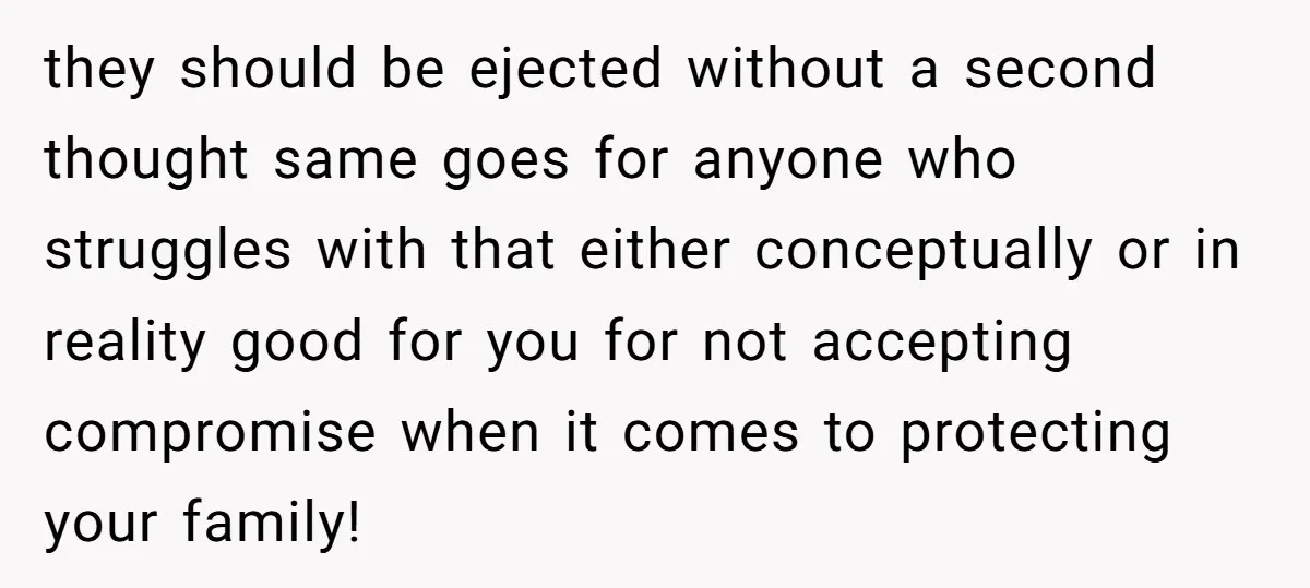 they should be ejected without a second thought same goes for anyone who struggles with that either conceptually or in reality good for you for not accepting compromise when it...