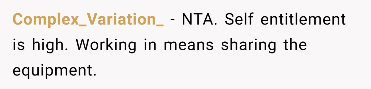 Complex_Variation_ − NTA. Self entitlement is high. Working in means sharing the equipment.