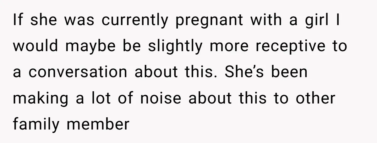If she was currently pregnant with a girl I would maybe be slightly more receptive to a conversation about this. She’s been making a lot of noise about this to...