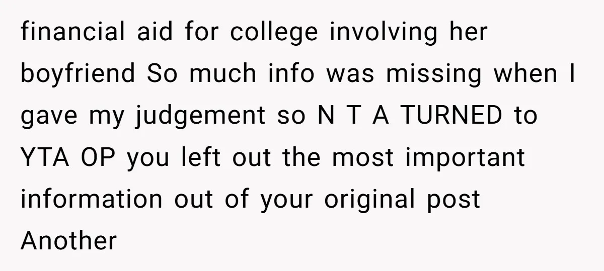 financial aid for college involving her boyfriend So much info was missing when I gave my judgement so N T A TURNED to YTA OP you left out the most...
