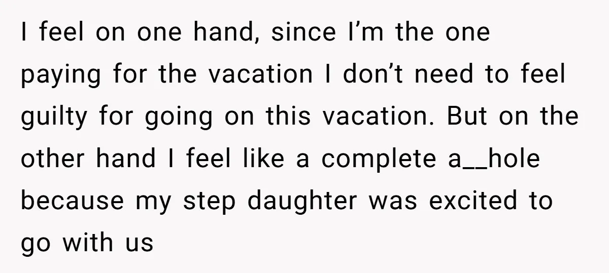 I feel on one hand, since I’m the one paying for the vacation I don’t need to feel guilty for going on this vacation. But on the other hand I...