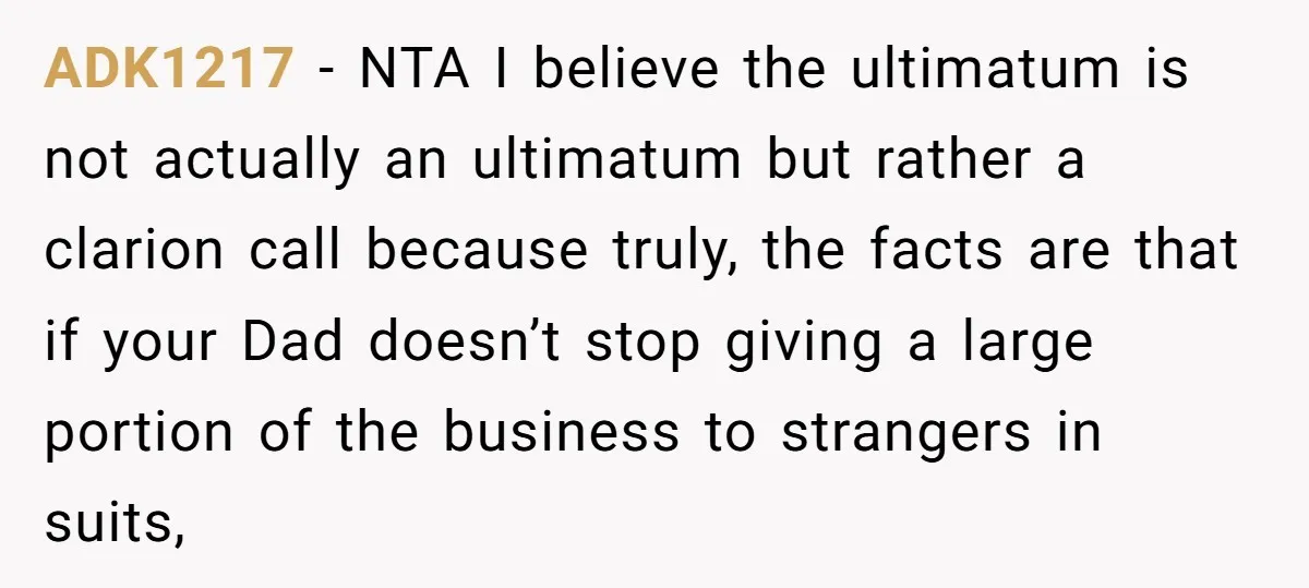 ADK1217 − NTA I believe the ultimatum is not actually an ultimatum but rather a clarion call because truly, the facts are that if your Dad doesn’t stop giving a...