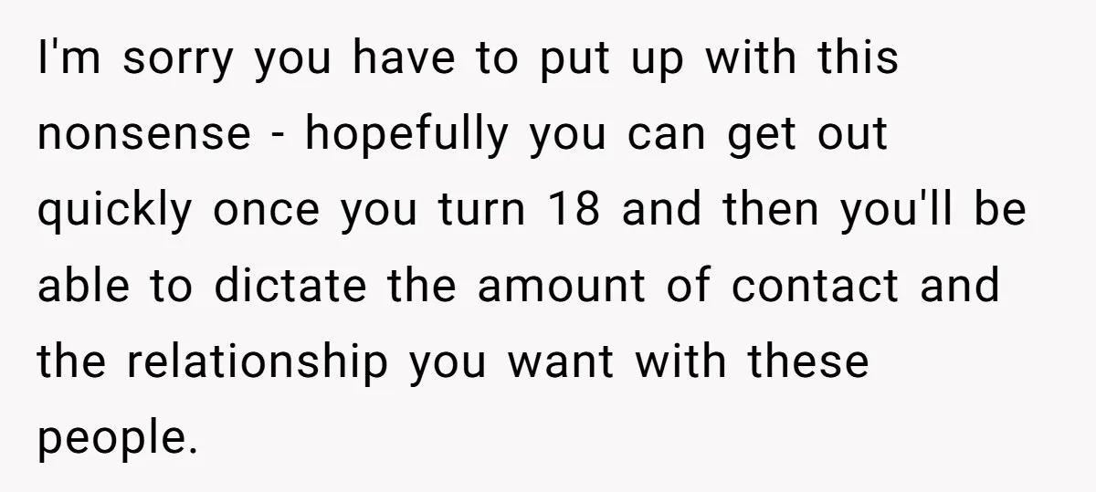 I'm sorry you have to put up with this nonsense - hopefully you can get out quickly once you turn 18 and then you'll be able to dictate the amount...