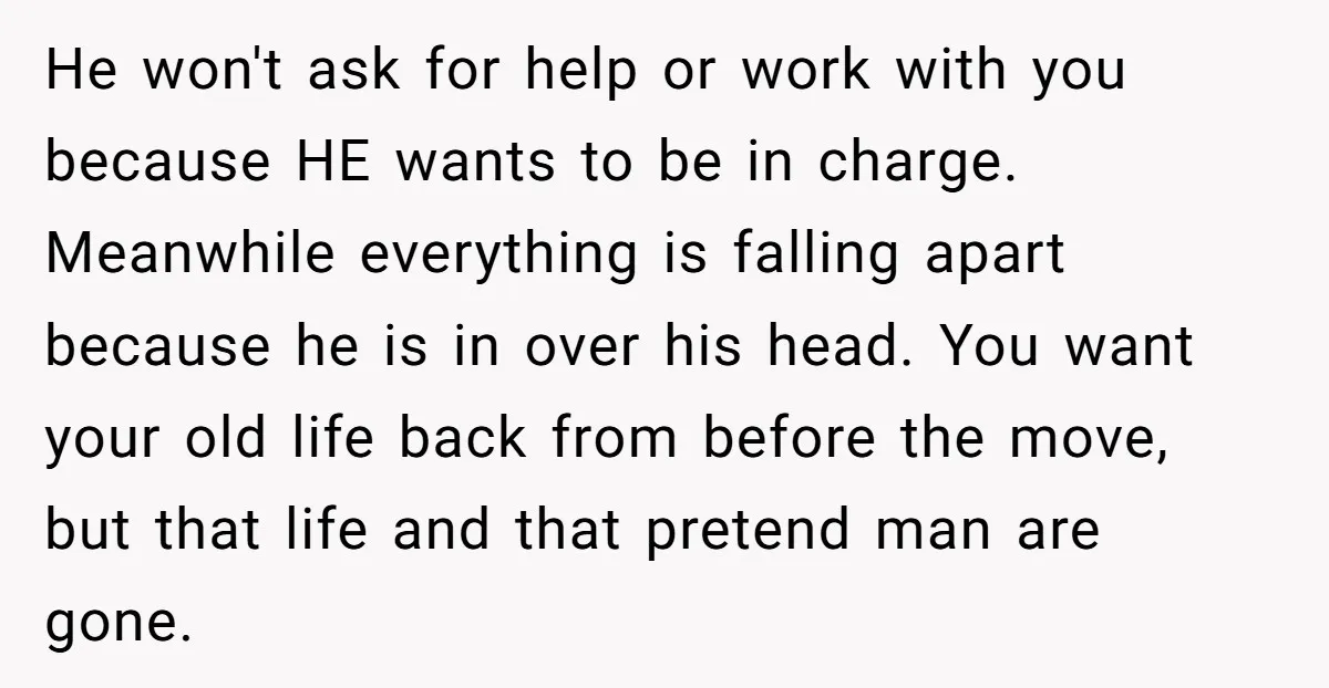 He won't ask for help or work with you because HE wants to be in charge. Meanwhile everything is falling apart because he is in over his head. You want...
