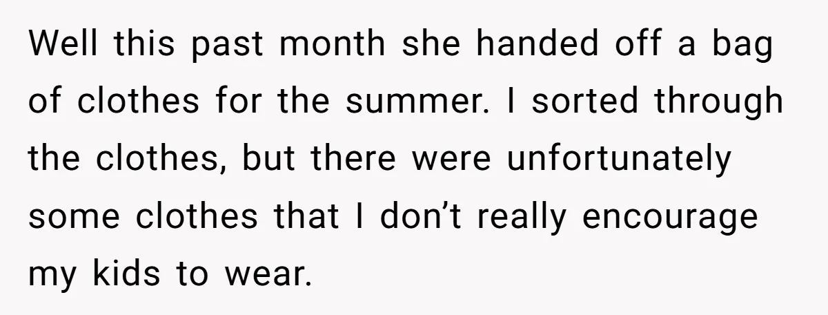 Well this past month she handed off a bag of clothes for the summer. I sorted through the clothes, but there were unfortunately some clothes that I don’t really encourage...