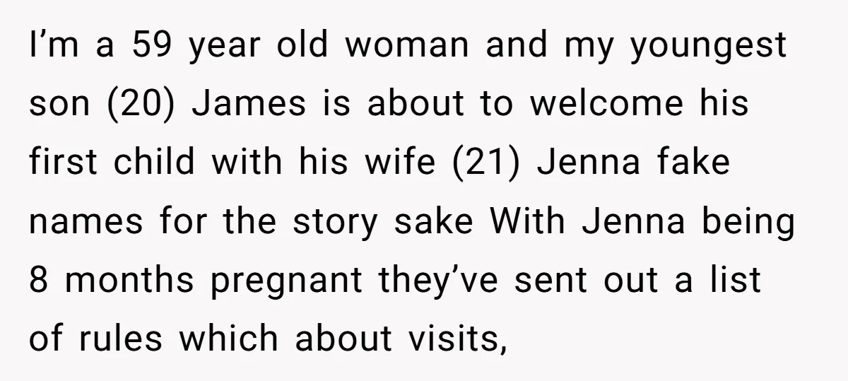 I’m a 59 year old woman and my youngest son (20) James is about to welcome his first child with his wife (21) Jenna fake names for the story sake...