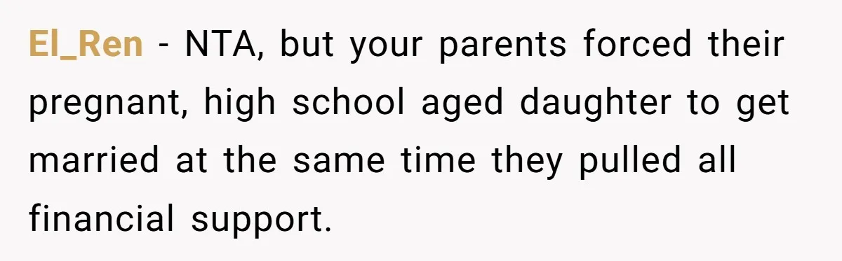 El_Ren − NTA, but your parents forced their pregnant, high school aged daughter to get married at the same time they pulled all financial support.