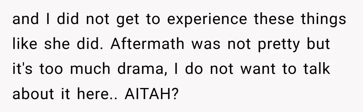 and I did not get to experience these things like she did. Aftermath was not pretty but it's too much drama, I do not want to talk about it here.....
