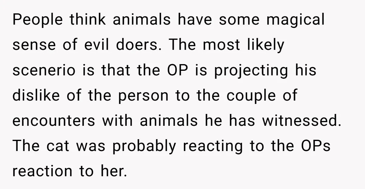 People think animals have some magical sense of evil doers. The most likely scenerio is that the OP is projecting his dislike of the person to the couple of encounters...