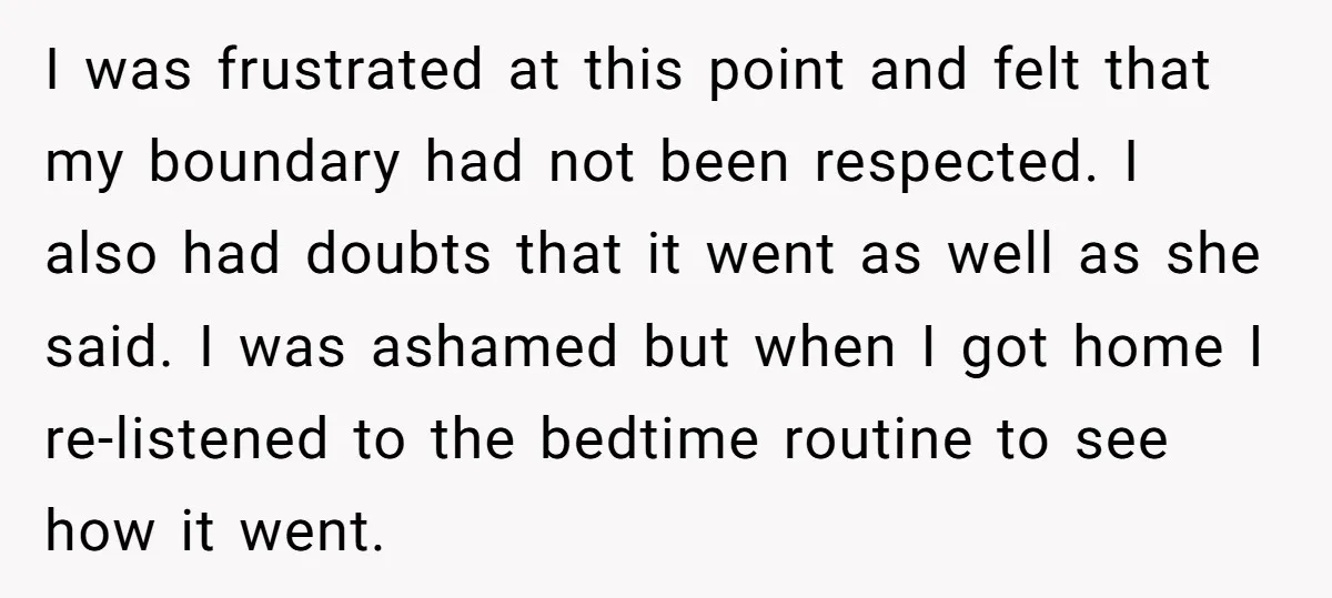 I was frustrated at this point and felt that my boundary had not been respected. I also had doubts that it went as well as she said. I was ashamed...