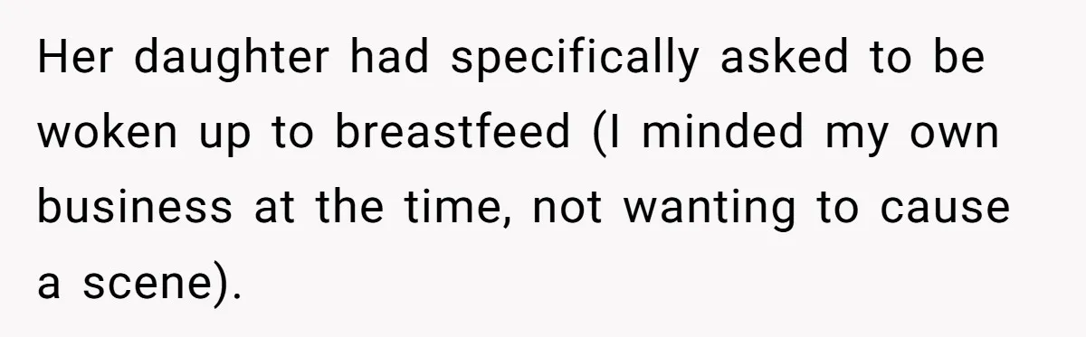 Her daughter had specifically asked to be woken up to breastfeed (I minded my own business at the time, not wanting to cause a scene).