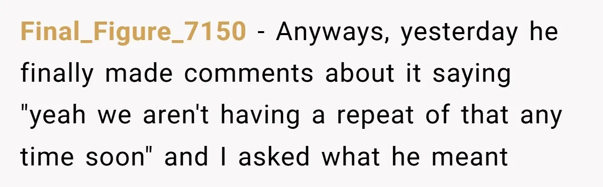 Final_Figure_7150 − Anyways, yesterday he finally made comments about it saying "yeah we aren't having a repeat of that any time soon" and I asked what he meant