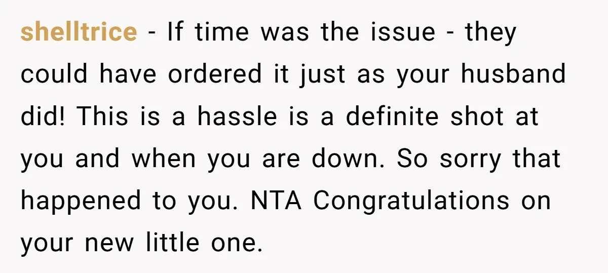 shelltrice − If time was the issue - they could have ordered it just as your husband did! This is a hassle is a definite shot at you and when...