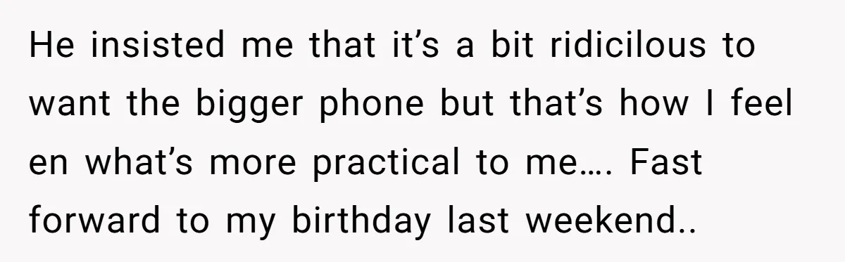 He insisted me that it’s a bit ridicilous to want the bigger phone but that’s how I feel en what’s more practical to me…. Fast forward to my birthday last...