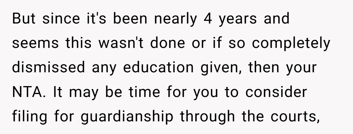 But since it's been nearly 4 years and seems this wasn't done or if so completely dismissed any education given, then your NTA. It may be time for you to...