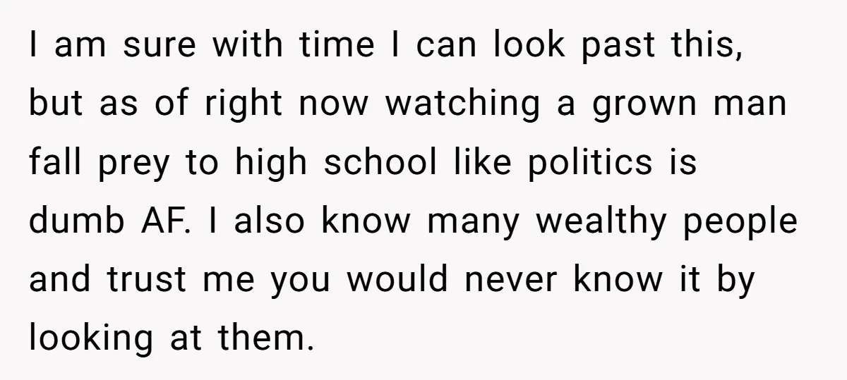I am sure with time I can look past this, but as of right now watching a grown man fall prey to high school like politics is dumb AF. I...