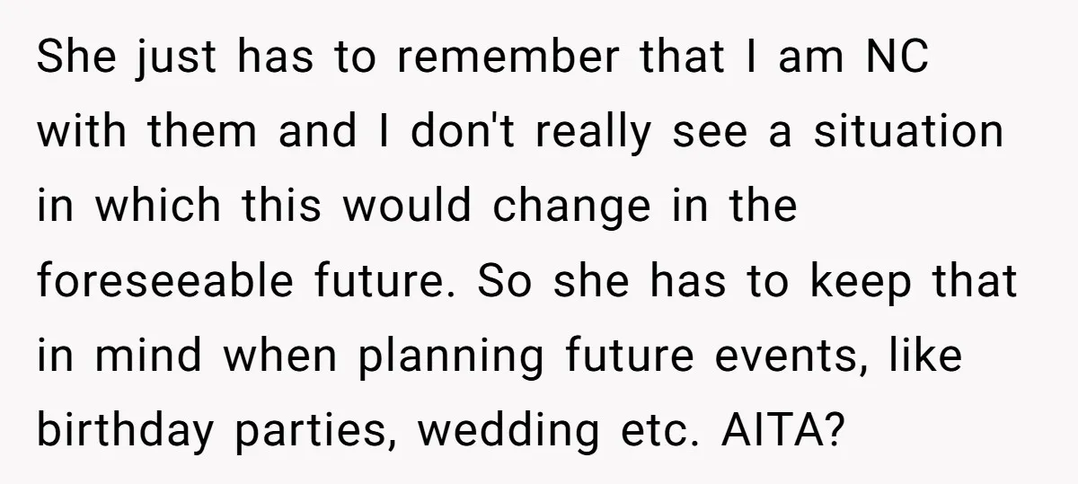 She just has to remember that I am NC with them and I don't really see a situation in which this would change in the foreseeable future. So she has...