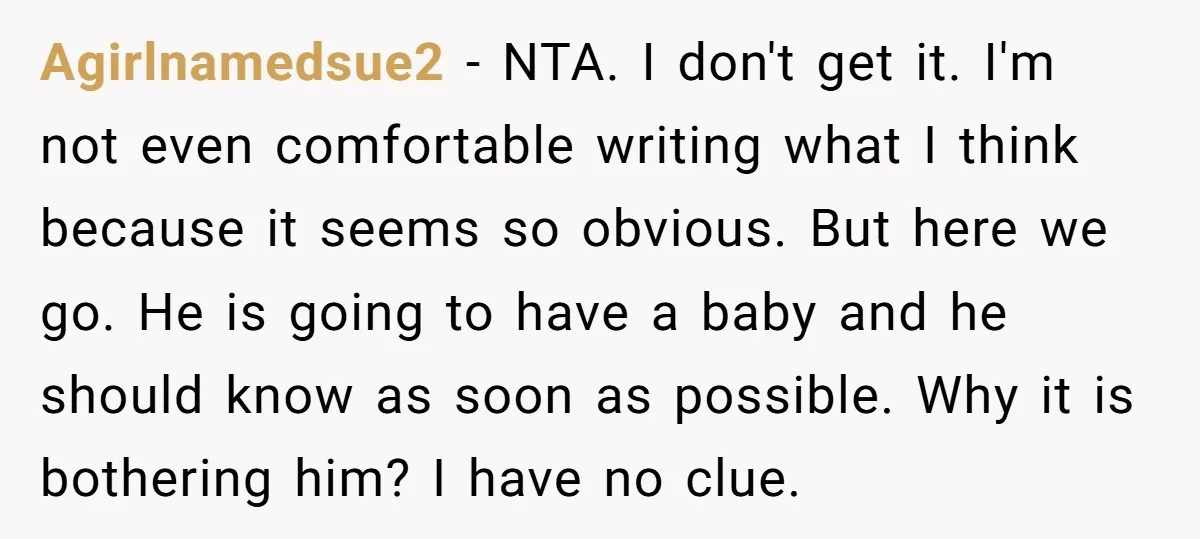 Agirlnamedsue2 − NTA. I don't get it. I'm not even comfortable writing what I think because it seems so obvious. But here we go. He is going to have a...