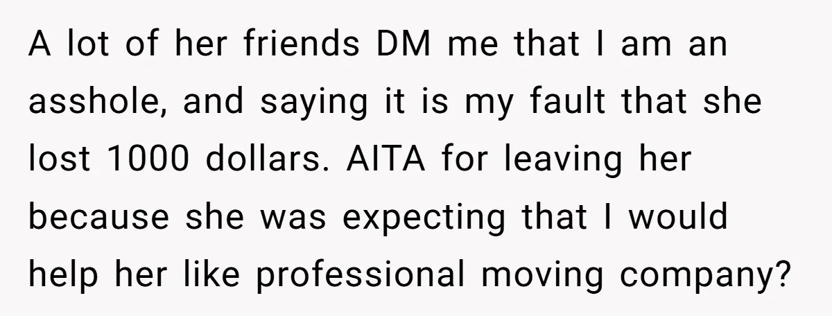 A lot of her friends DM me that I am an asshole, and saying it is my fault that she lost 1000 dollars. AITA for leaving her because she was...