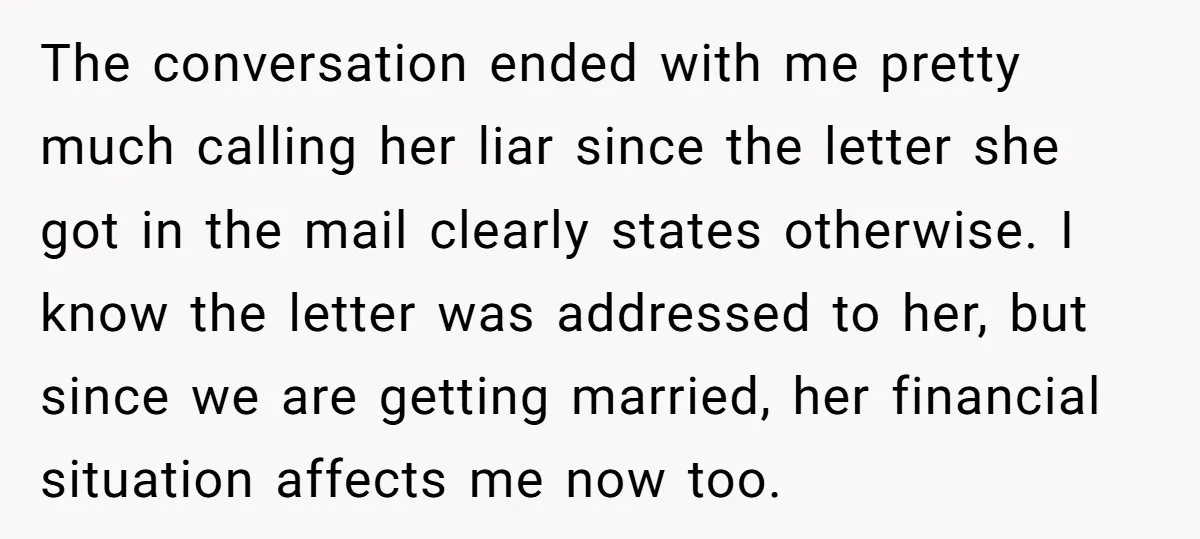 The conversation ended with me pretty much calling her liar since the letter she got in the mail clearly states otherwise. I know the letter was addressed to her, but...