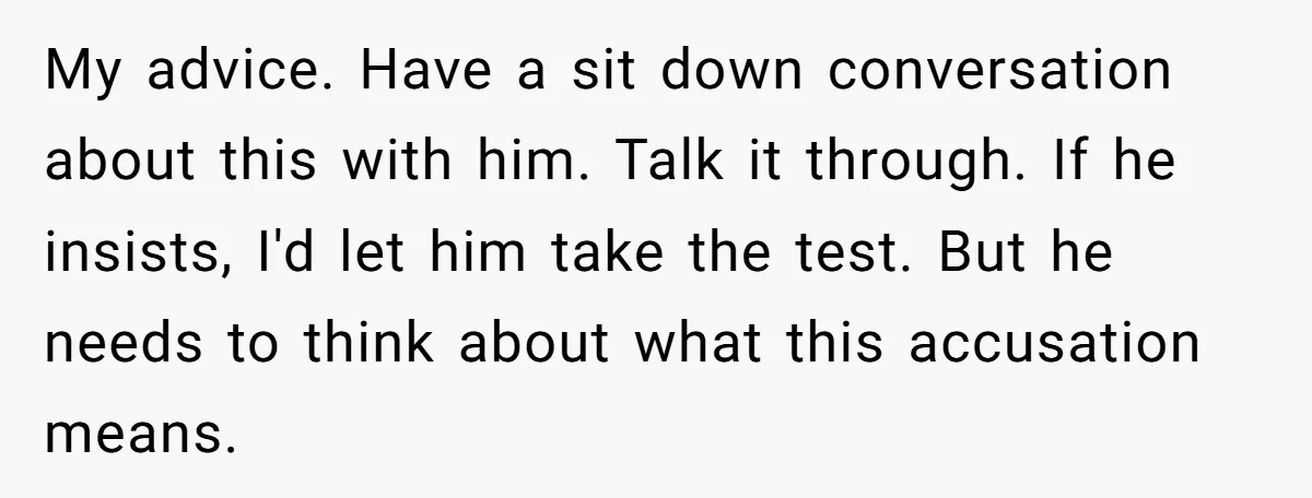 My advice. Have a sit down conversation about this with him. Talk it through. If he insists, I'd let him take the test. But he needs to think about what...