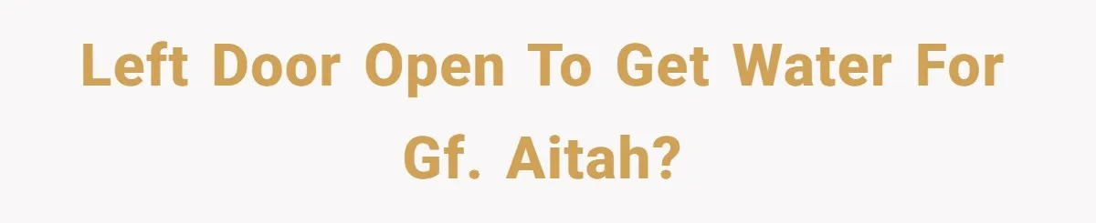 Left door open to get water for GF. AITAH?