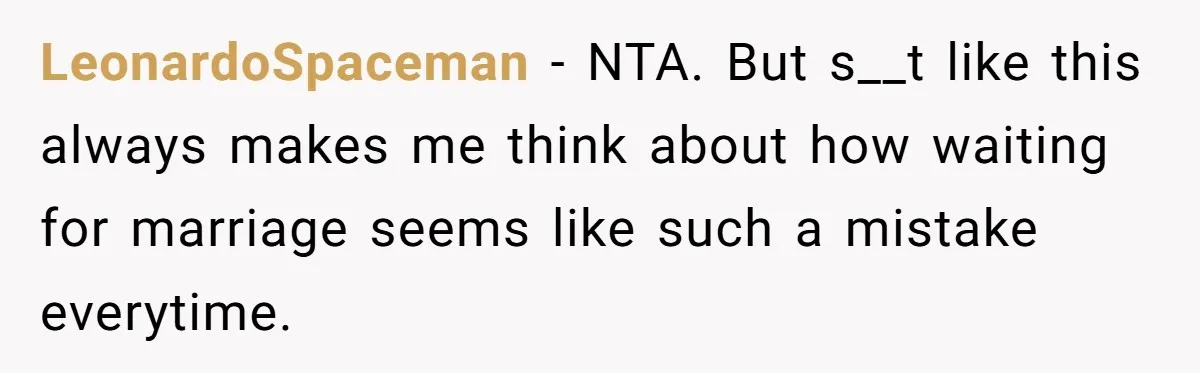 LeonardoSpaceman − NTA. But s__t like this always makes me think about how waiting for marriage seems like such a mistake everytime.