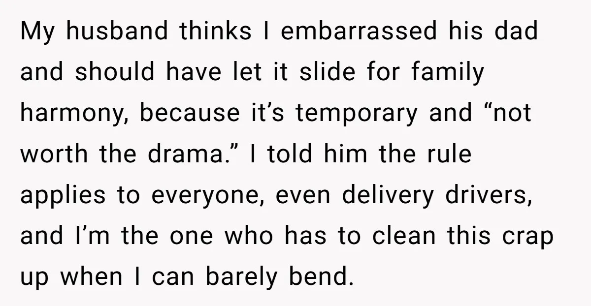 My husband thinks I embarrassed his dad and should have let it slide for family harmony, because it’s temporary and “not worth the drama.” I told him the rule applies...