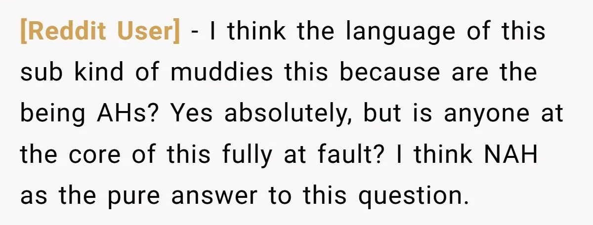 [Reddit User] − I think the language of this sub kind of muddies this because are the being AHs? Yes absolutely, but is anyone at the core of this fully...