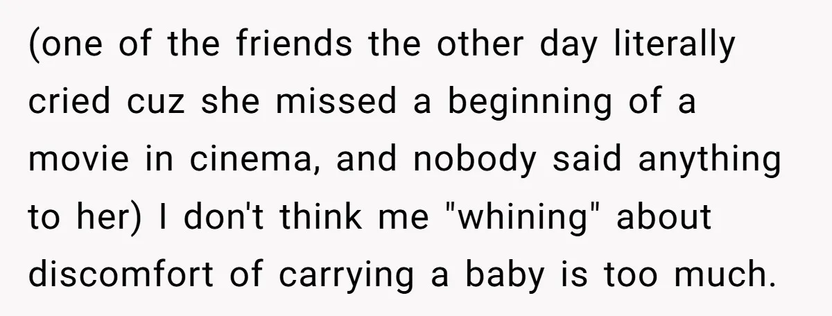 (one of the friends the other day literally cried cuz she missed a beginning of a movie in cinema, and nobody said anything to her) I don't think me "whining"...