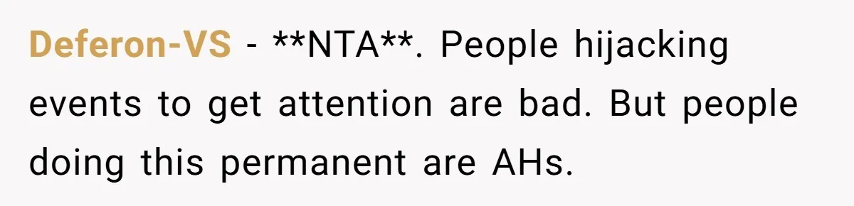 Deferon-VS − **NTA**. People hijacking events to get attention are bad. But people doing this permanent are AHs.