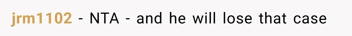 jrm1102 − NTA - and he will lose that case