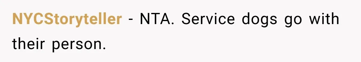 NYCStoryteller − NTA. Service dogs go with their person.