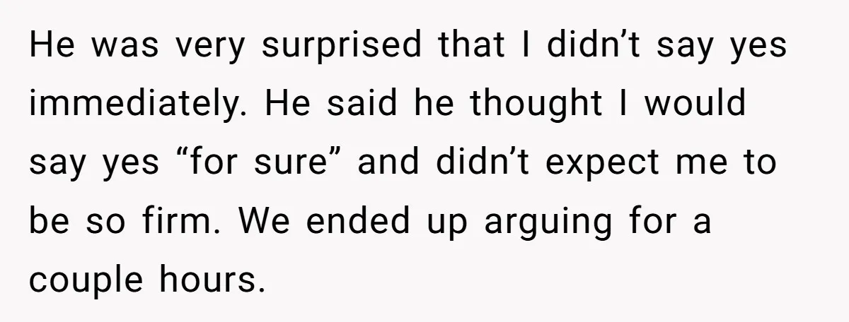 He was very surprised that I didn’t say yes immediately. He said he thought I would say yes “for sure” and didn’t expect me to be so firm. We ended...