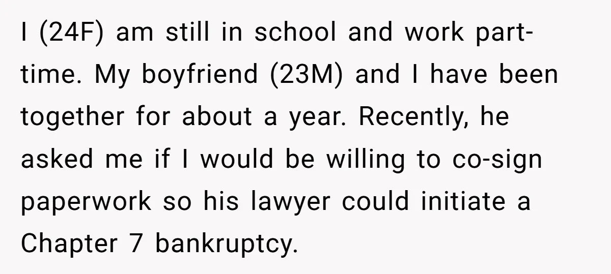 I (24F) am still in school and work part-time. My boyfriend (23M) and I have been together for about a year. Recently, he asked me if I would be willing...