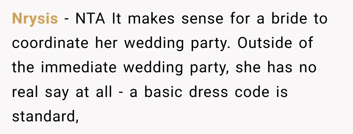 Nrysis − NTA It makes sense for a bride to coordinate her wedding party. Outside of the immediate wedding party, she has no real say at all - a basic...