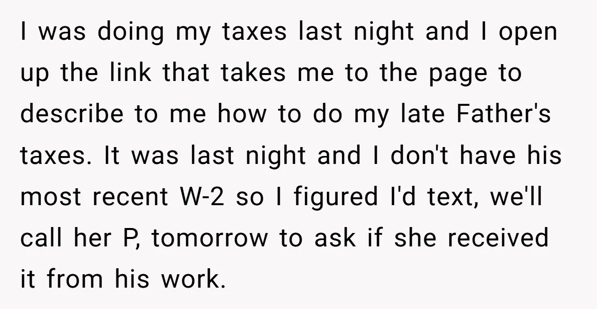 I was doing my taxes last night and I open up the link that takes me to the page to describe to me how to do my late Father's taxes....