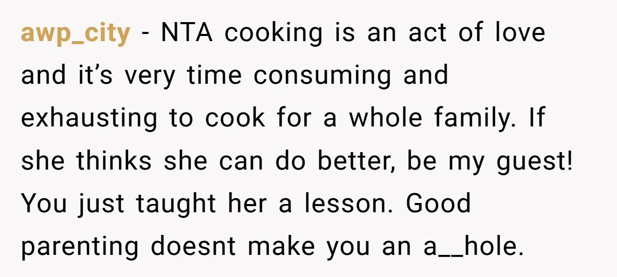 awp_city − NTA cooking is an act of love and it’s very time consuming and exhausting to cook for a whole family. If she thinks she can do better, be...