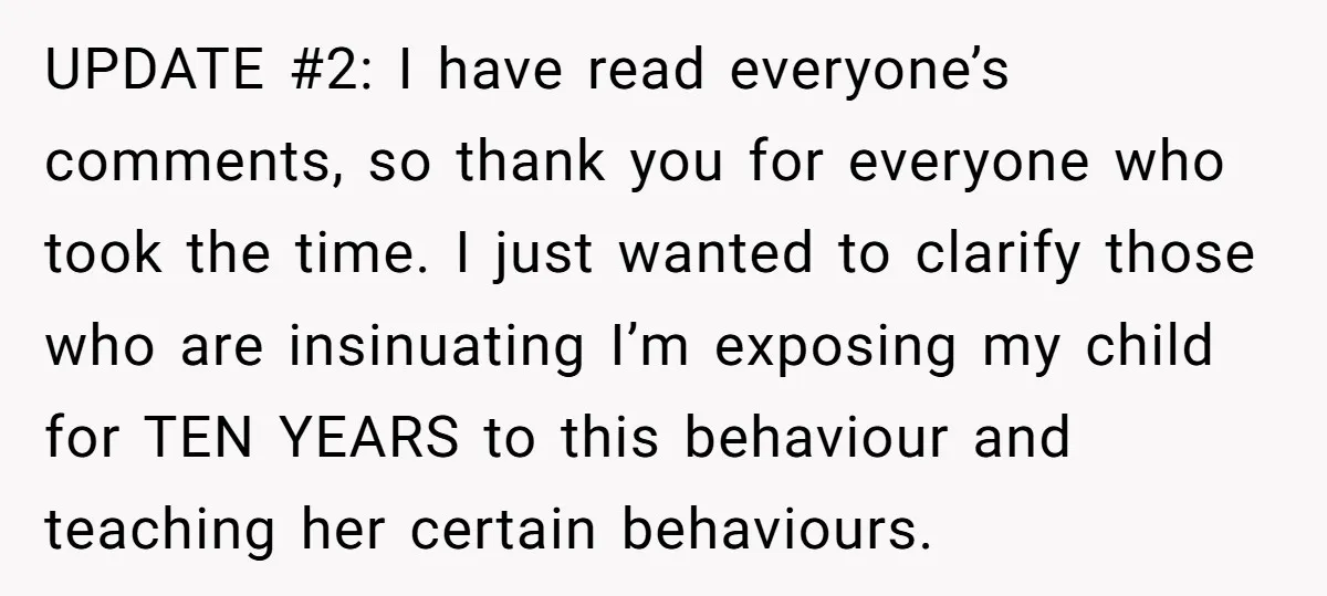 UPDATE #2: I have read everyone’s comments, so thank you for everyone who took the time. I just wanted to clarify those who are insinuating I’m exposing my child for...