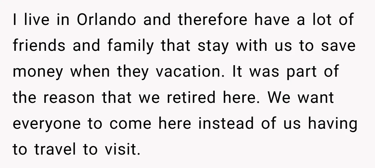 I live in Orlando and therefore have a lot of friends and family that stay with us to save money when they vacation. It was part of the reason that...