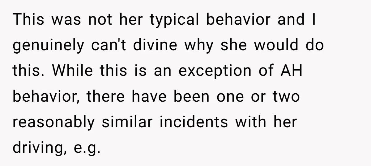 This was not her typical behavior and I genuinely can't divine why she would do this. While this is an exception of AH behavior, there have been one or two...