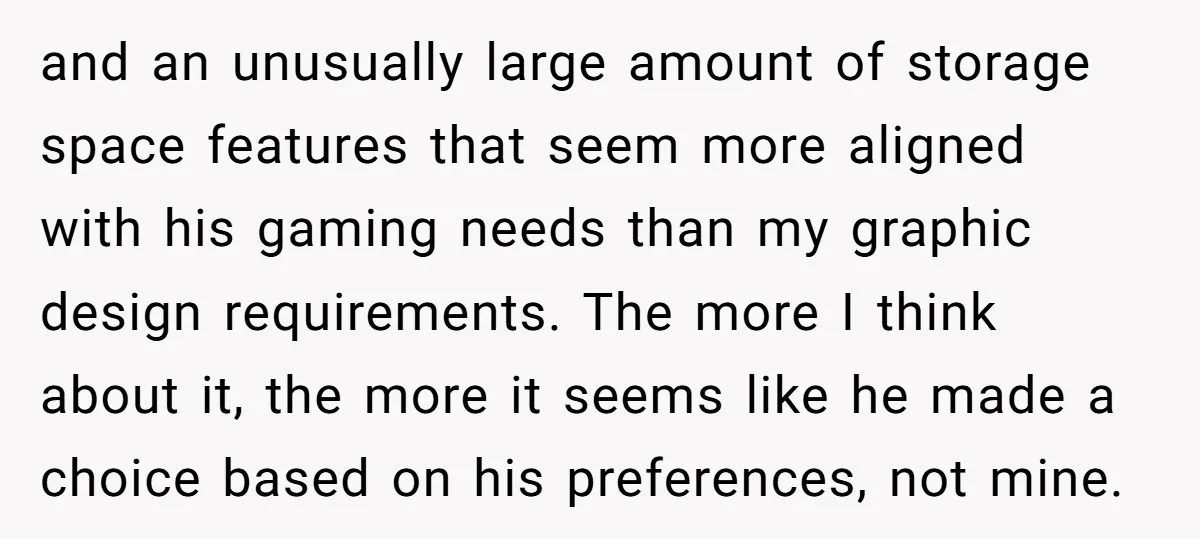 and an unusually large amount of storage space features that seem more aligned with his gaming needs than my graphic design requirements. The more I think about it, the more...