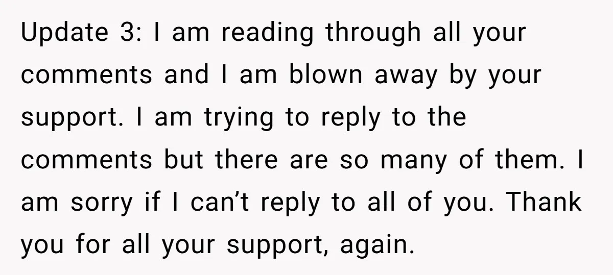 Update 3: I am reading through all your comments and I am blown away by your support. I am trying to reply to the comments but there are so many...