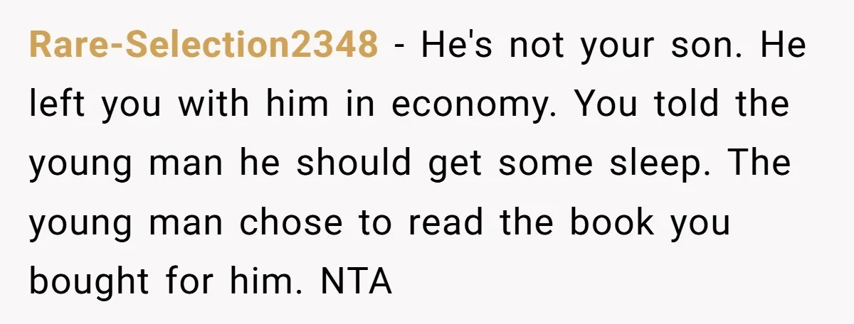 Rare-Selection2348 − He's not your son. He left you with him in economy. You told the young man he should get some sleep. The young man chose to read the...
