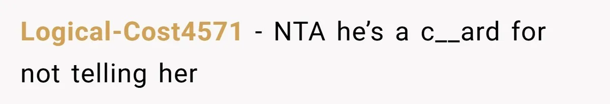 Logical-Cost4571 − NTA he’s a c__ard for not telling her