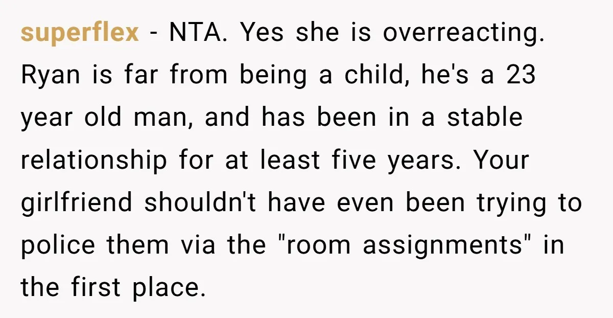 superflex − NTA. Yes she is overreacting. Ryan is far from being a child, he's a 23 year old man, and has been in a stable relationship for at least...