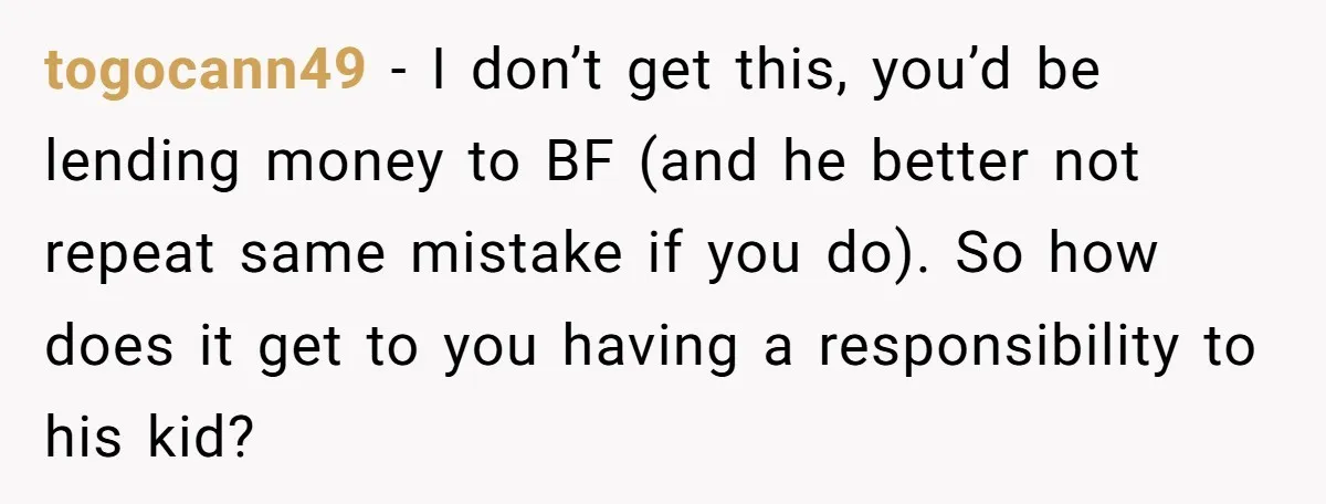 togocann49 − I don’t get this, you’d be lending money to BF (and he better not repeat same mistake if you do). So how does it get to you having...