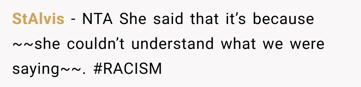 StAlvis − NTA She said that it’s because ~~she couldn’t understand what we were saying~~. #RACISM