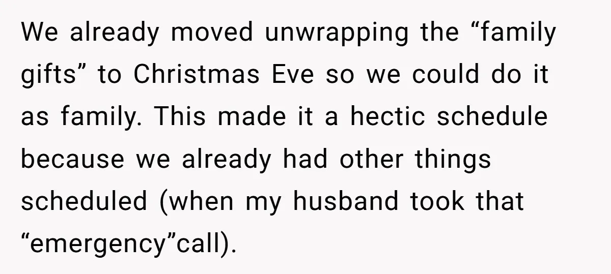 We already moved unwrapping the “family gifts” to Christmas Eve so we could do it as family. This made it a hectic schedule because we already had other things scheduled...